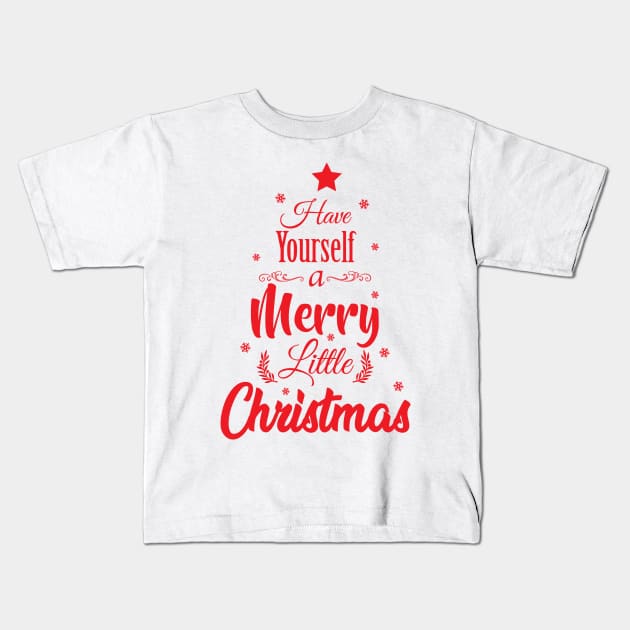 Have Yourself a Merry Christmas Kids T-Shirt by KevinWillms1